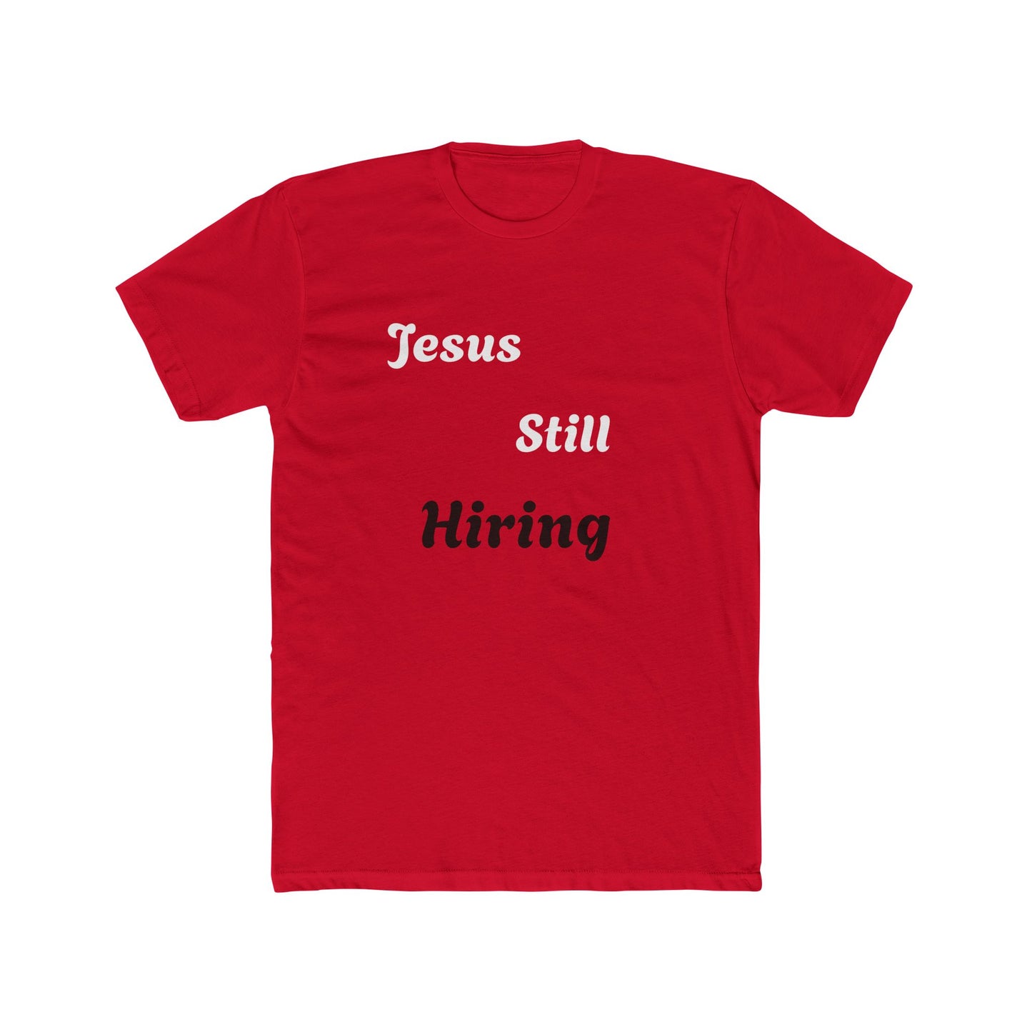 Jesus still hiring graphic letter Crew Tee / Classic choice for men and women / faith t-shirt