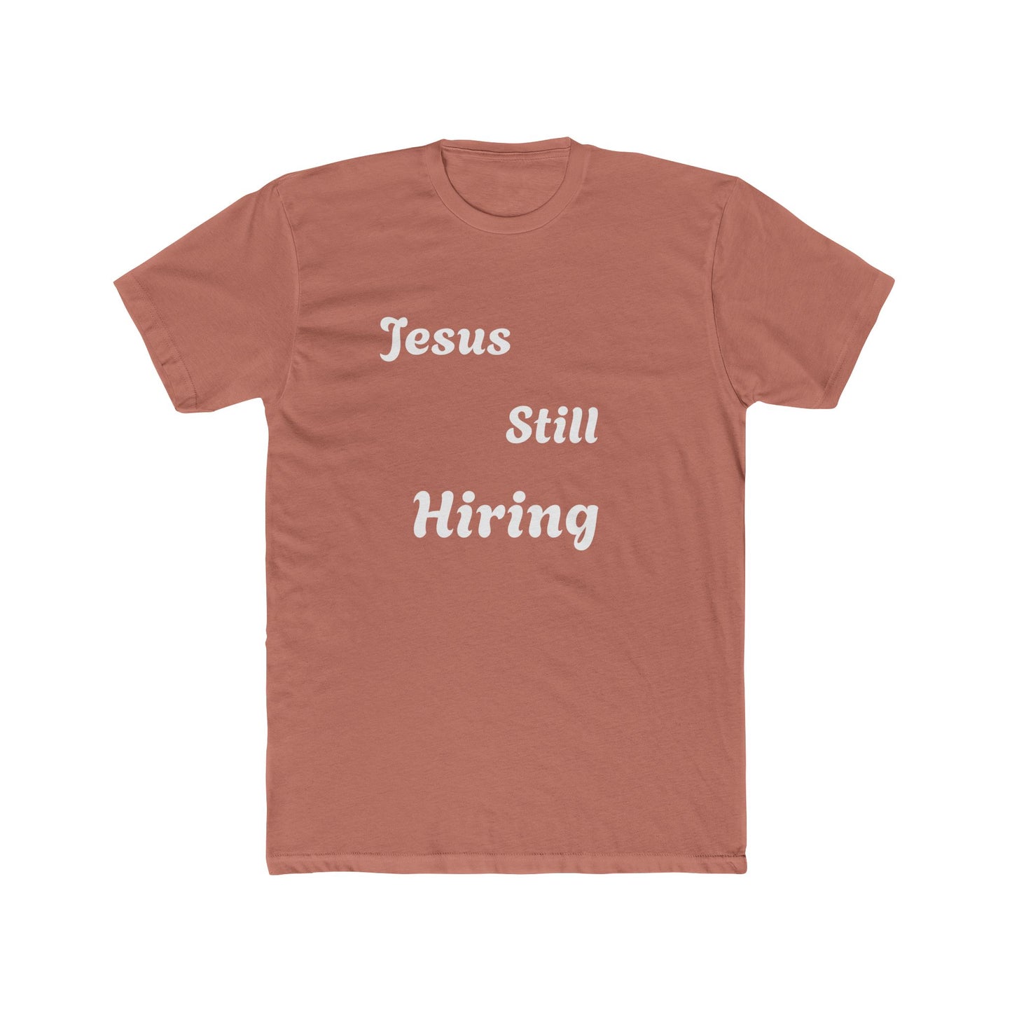 Jesus still hiring graphic letter Crew Tee / Classic choice for men and women / faith t-shirt