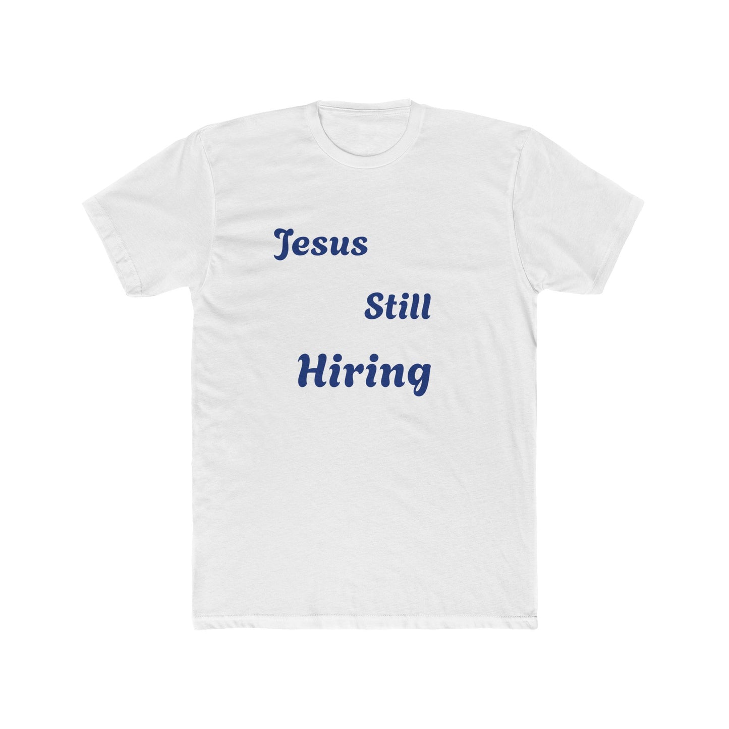 Jesus still hiring graphic letter Crew Tee / Classic choice for men and women / faith t-shirt