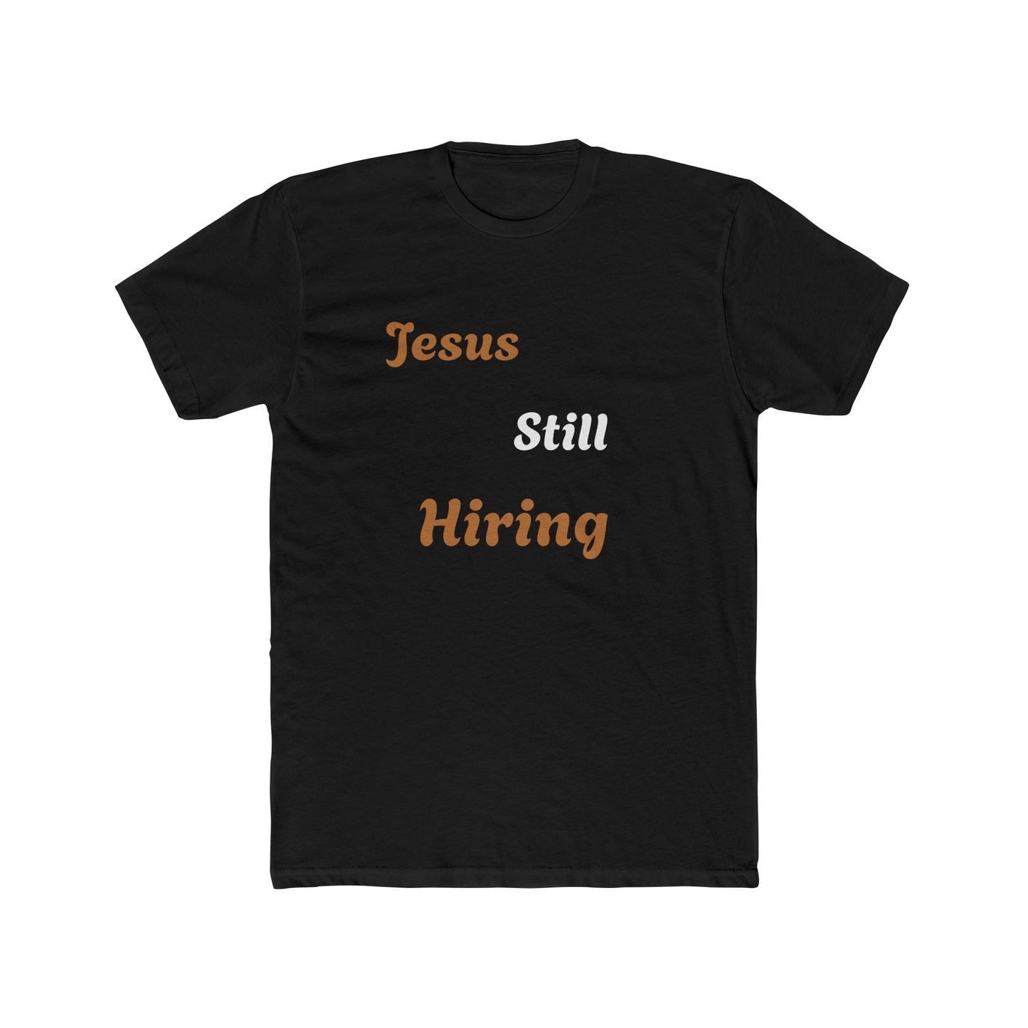 Jesus still hiring graphic letter Crew Tee / Classic choice for men and women / faith t-shirt