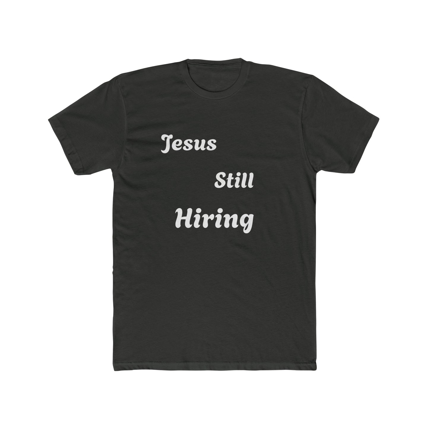 Jesus still hiring graphic letter Crew Tee / Classic choice for men and women / faith t-shirt