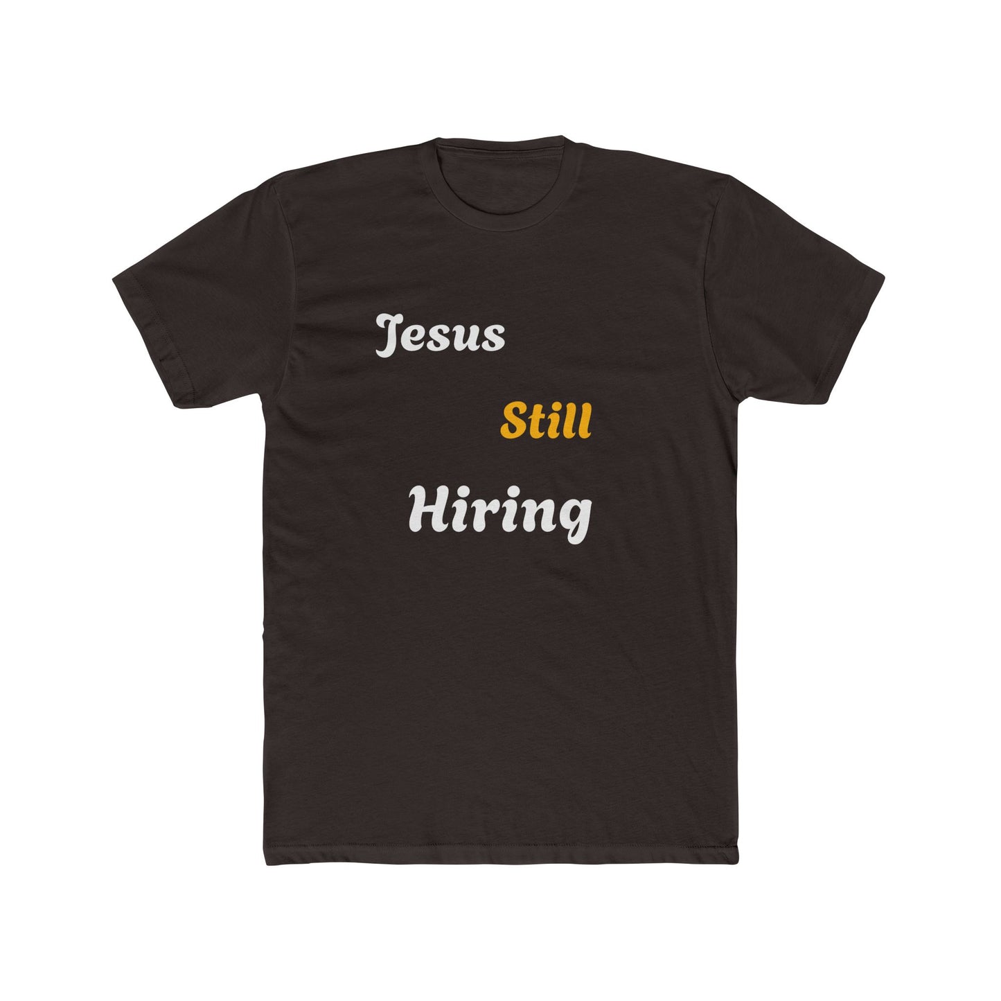 Jesus still hiring graphic letter Crew Tee / Classic choice for men and women / faith t-shirt