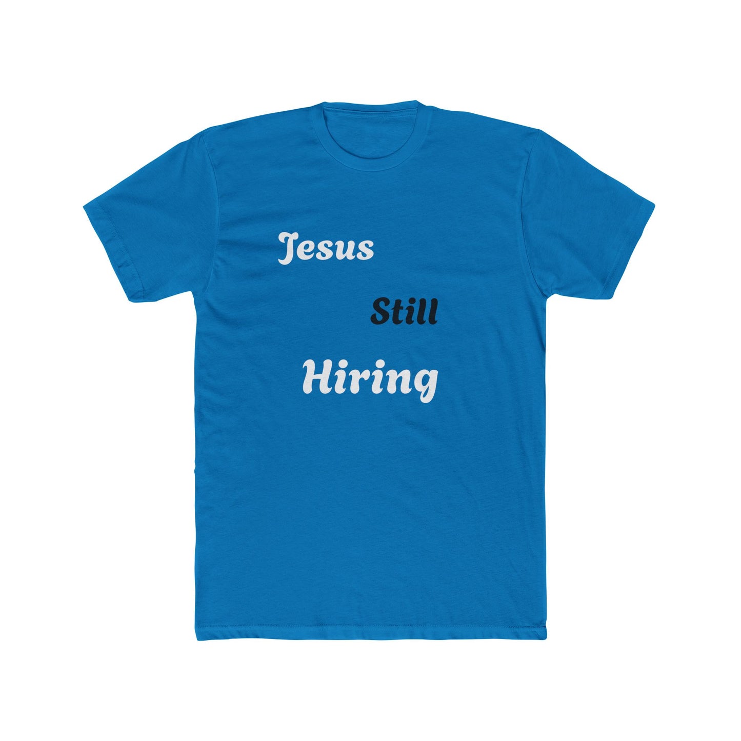 Jesus still hiring graphic letter Crew Tee / Classic choice for men and women / faith t-shirt